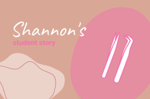 Shannon's eyelash extension student story